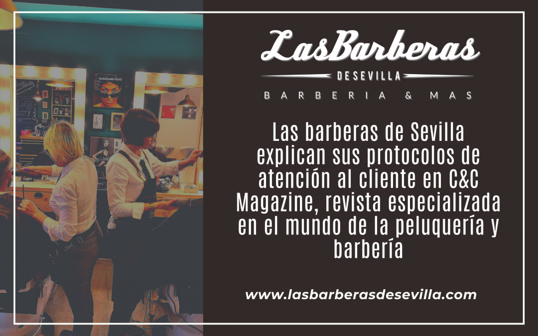 Las Barberas de Sevilla explican sus protocolos de atención al cliente en C&C Magazine